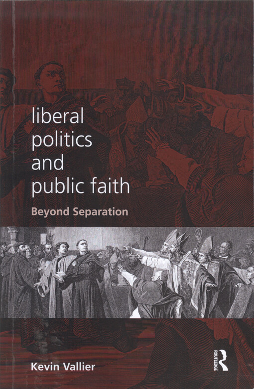 Liberal politics and public faith : beyond separation