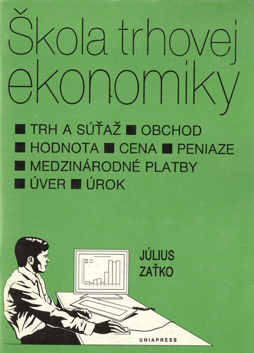 Škola trhovej ekonomiky, Trh a súťaž, obchod, hodnota, cena, peniaze, medzinárodné platby, úvěr, úrok