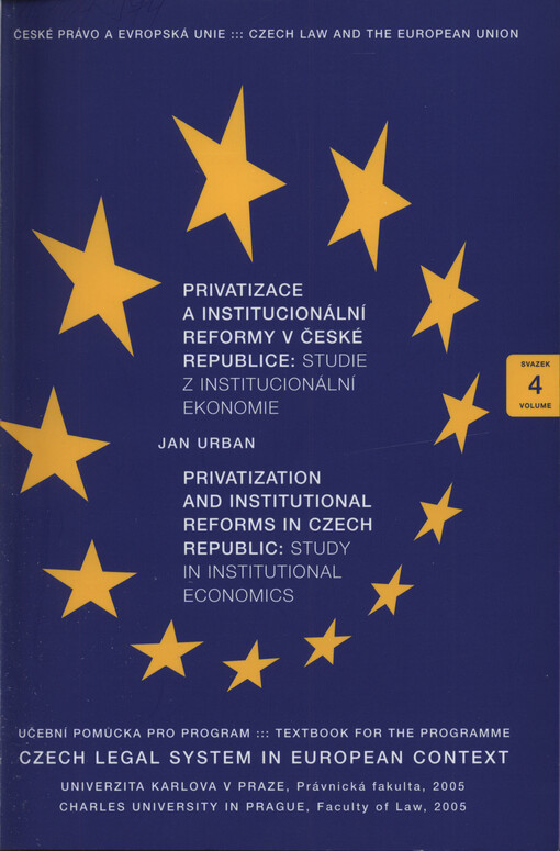 Privatizace a institucionální reformy v České republice: studie z institucionální ekonomie =Privatization and institutional reforms in Czech Republic: study in institutional economics