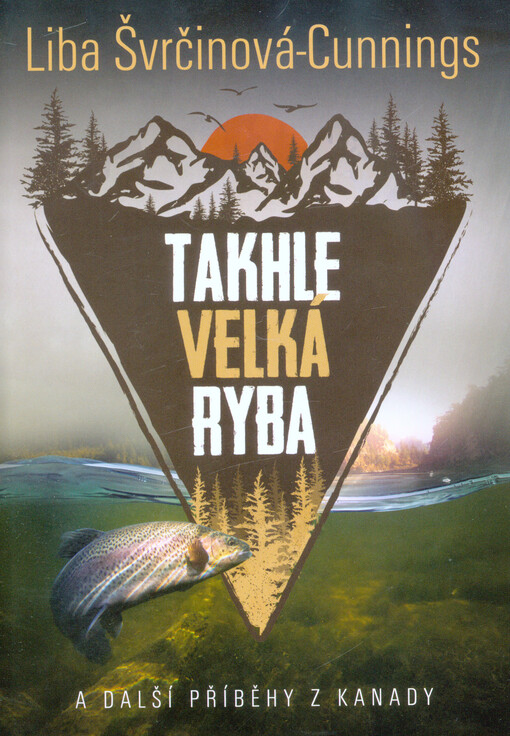 Takhle velká ryba : a další příběhy z Kanady