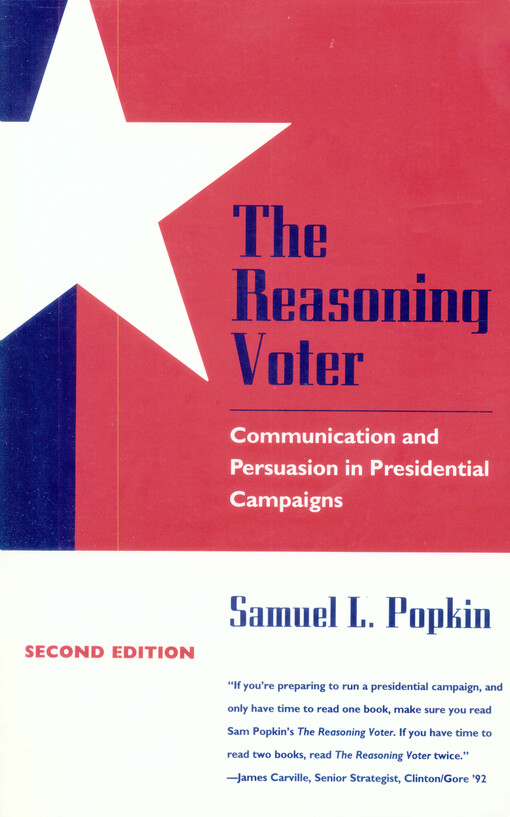 The reasoning voter : communication and persuasion in presidential campaigns