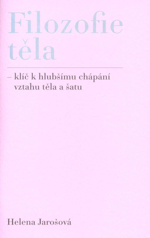 Filozofie těla : klíč k hlubšímu chápání vztahu těla a šatu