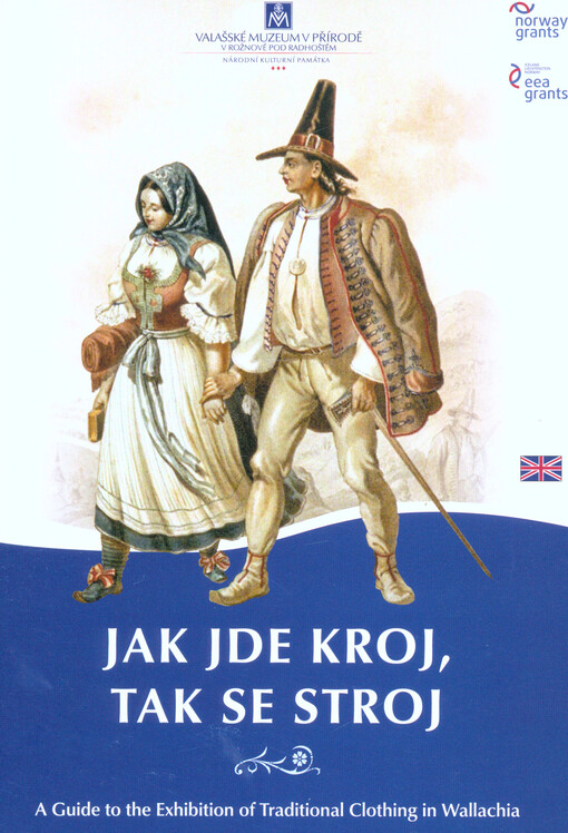 Jak jde kroj, tak se stroj : a guide to the exhibition of traditional clothing in Wallachia