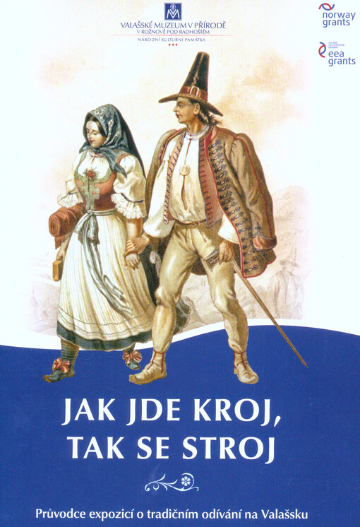 Jak jde kroj, tak se stroj : průvodce expozicí o tradičním odívání na Valašsku