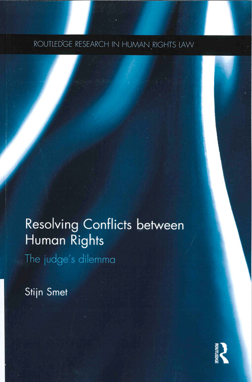 Resolving conflict between human rights : the judge's dilemma