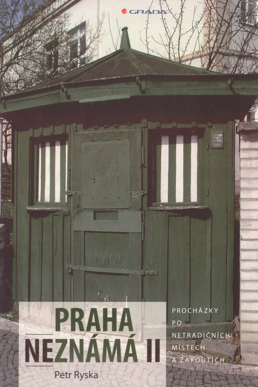 Praha neznámá :procházky po netradičních místech a zákoutích, II.