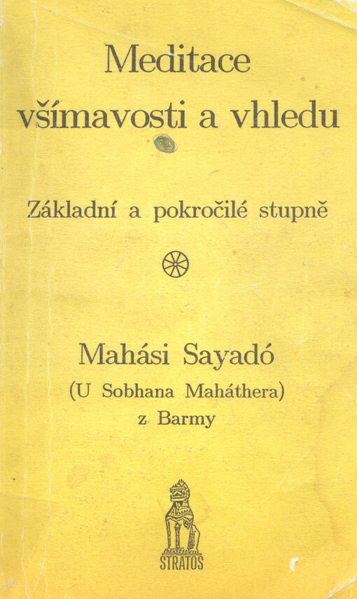 Meditace všímavosti a vhledu: (satipaṭṭhána - vipassaná) : základní a pokročilé stupně