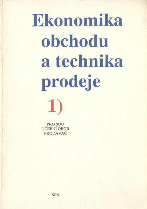 Ekonomika obchodu a technika prodeje: pro 1. ročník středních odborných učilišť, učební obor prodavač : [učební text]