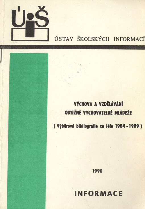 Výchova a vzdělávání obtížně vychovatelné mládeže : výběrová bibliogr. za léta 1984-1989