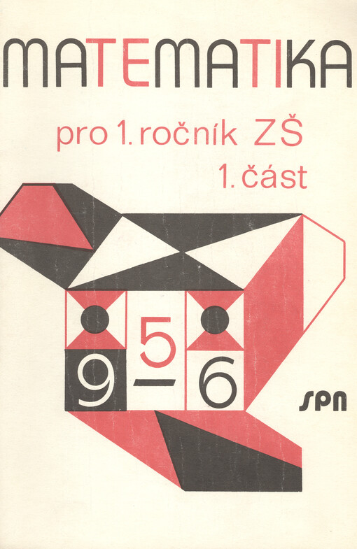 Matematika : pro 1. ročník základní školy : alternativní učební text. Část 1.