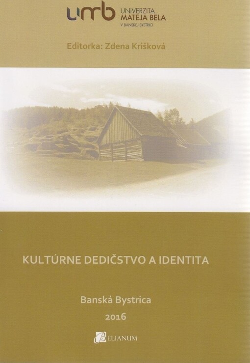 Kultúrne dedičstvo a identita : medzinárodná vedecká konferencia, 25.-26. máj 2016