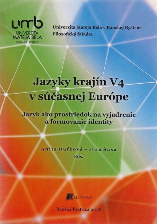 Jazyky krajín V4 v súčasnej Európe : jazyk ako prostriedok na vyjadrenie a formovanie identity