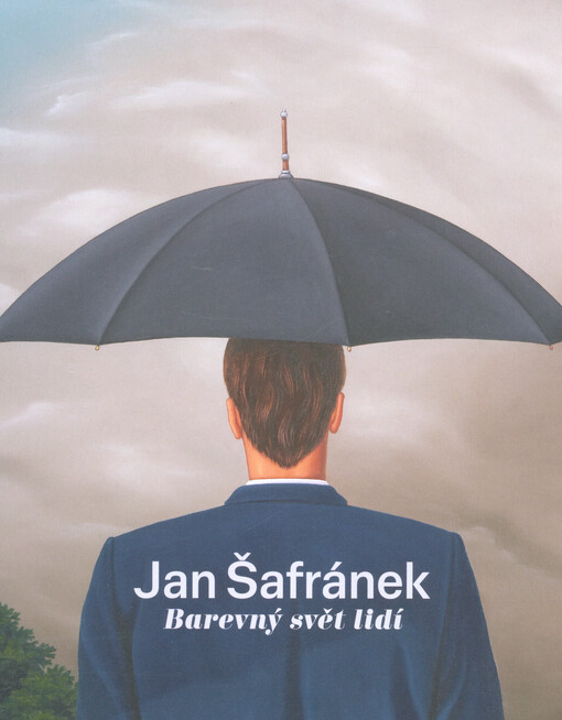 Jan Šafránek : barevný svět lidí = the colourful world of people = die bunte Welt der Menschen