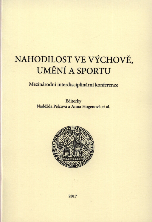 Nahodilost ve výchově, umění a sportu : mezinárodní interdisciplinární konference