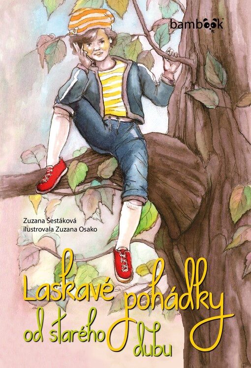 Laskavé pohádky od starého dubu | Šestáková Zuzana, Osako Zuzana - e-kniha