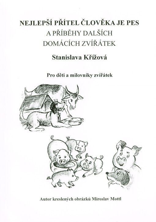 Nejlepší přítel člověka je pes : a příběhy dalších domácích zvířátek : pro děti a milovníky zvířátek