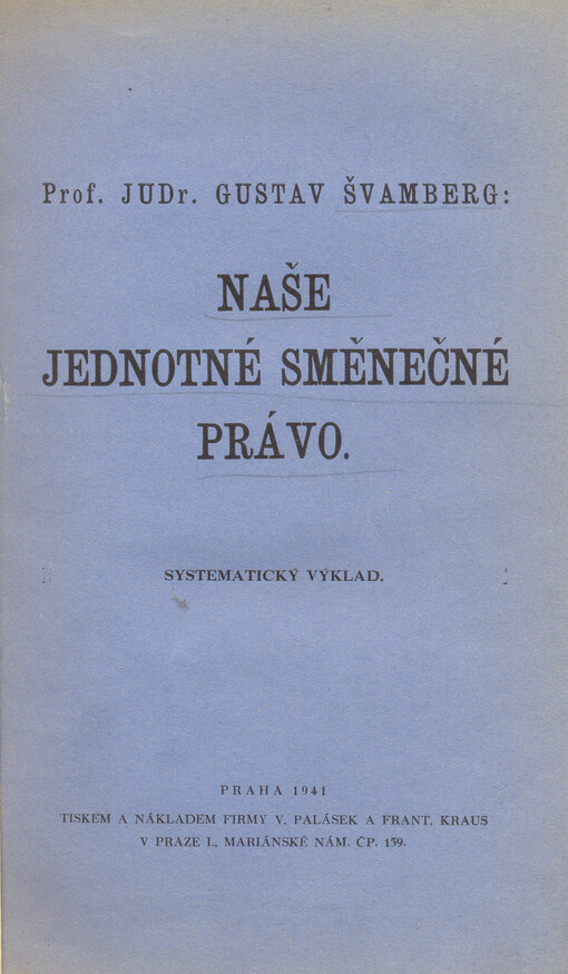 Naše jednotné směnečné právo :systematický výklad nového směnečného práva vydaného vl. nař. č. 111/41 a 112/41 Sb. za účelem zavedení směnečných úmluv ženevských