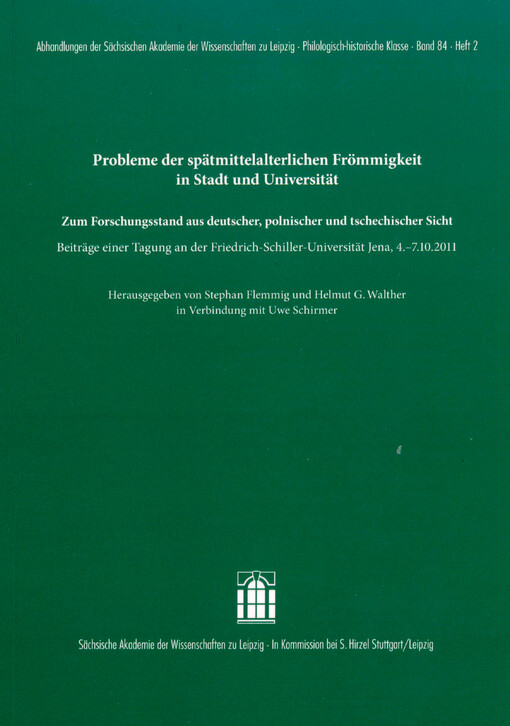 Probleme der spätmittelalterlichen Frömmigkeit in Stadt und Universität : zum Forschungsstand aus deutscher, polnischer und tschechischer Sicht : Beiträge einer Tagung an der Friedrich-Schiller-Universität Jena, 4.-7.10.2011