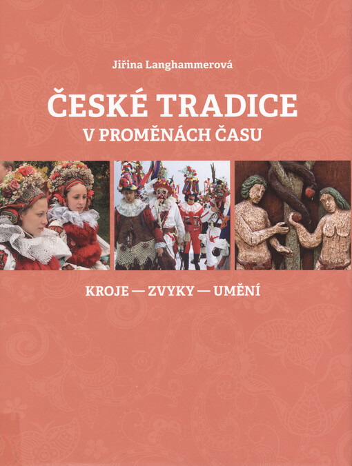 České tradice v proměnách času: kroje-zvyky-umění