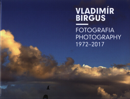 Vladimír Birgus : fotografia 1972-2017 = photography