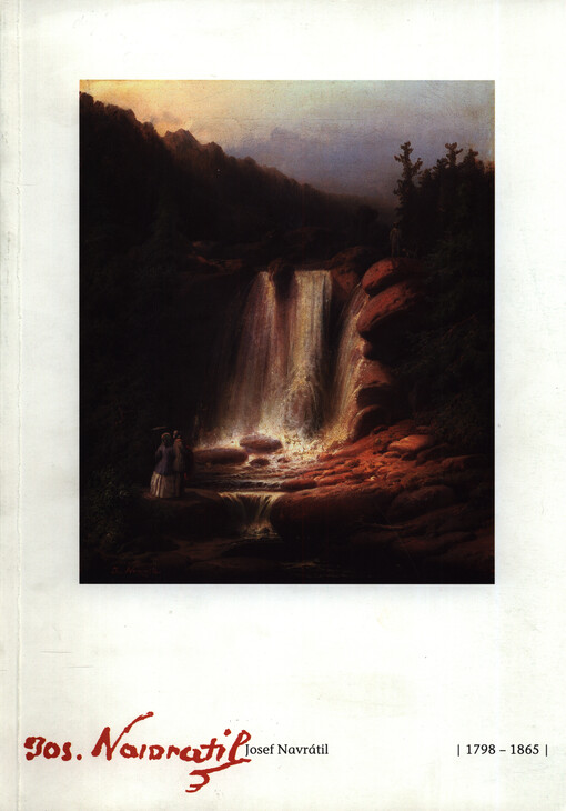 Josef Navrátil (1798-1865) : výstava je vzpomínkou na osobnost a dílo velkého českého malíře Josefa Navrátila u příležitosti letošního dvoustého výročí umělcových narozenin