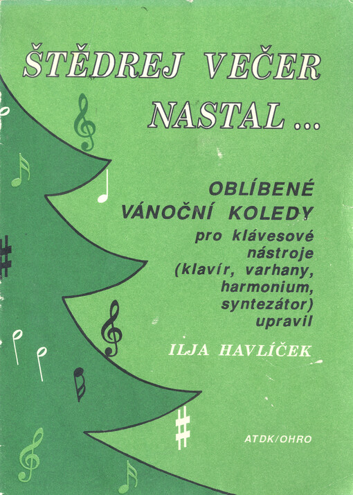 Štědrej večer nastal...Oblíbené vánoční koledy pro klávesové nástroje (klavír, varhany, harmonium, syntezátor)