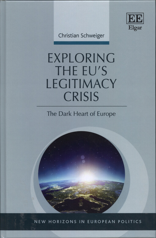Exploring the EU's legitimacy crisis : the dark heart of Europe