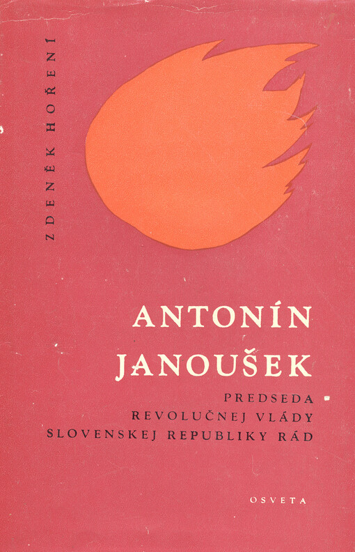 Antonín Janoušek : predseda revolučnej vládnej rady Slovenskej republiky