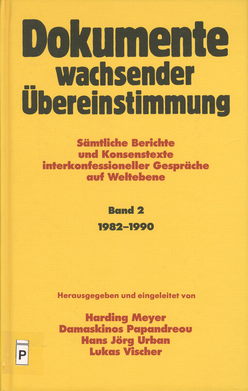 Dokumente wachsender Űbereinstimmung :Sämtliche Berichte und Konsenstexte interkonfessioneller Gespräche auf Weltebene.Bd. 2.,1982-1990