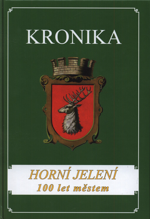 Kronika : Horní Jelení : 100 let městem