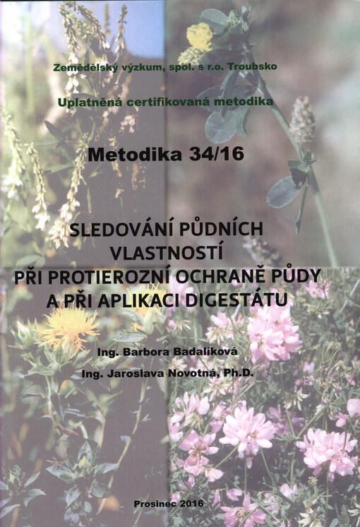 Sledování půdních vlastností při protierozní ochraně půdy a při aplikaci digestátu : uplatněná certifikovaná metodika