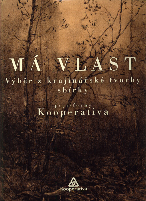 Má vlast : výběr ze sbírky pojišťovny Kooperativa