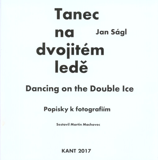 Tanec na dvojitém ledě = Dancing on the double ice : popisky k fotografiím