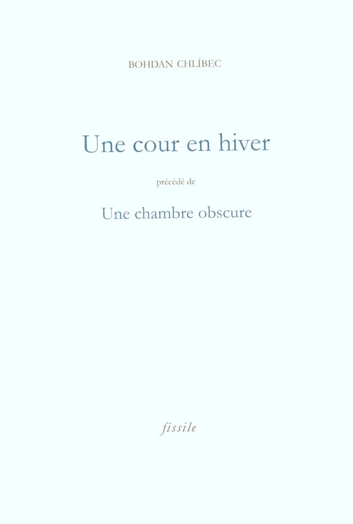 Une cour en hiver ; précédé de, Une chambre obscure