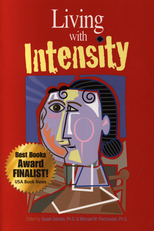 Living with intensity :understanding the sensitivity, excitability, and emotional development of gifted children, adolescents, and adults