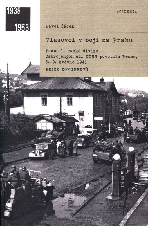 Vlasovci v boji za Prahu: pomoc 1. ruské divize Ozbrojených sil KONR povstalé Praze, 5.-9. května 1945