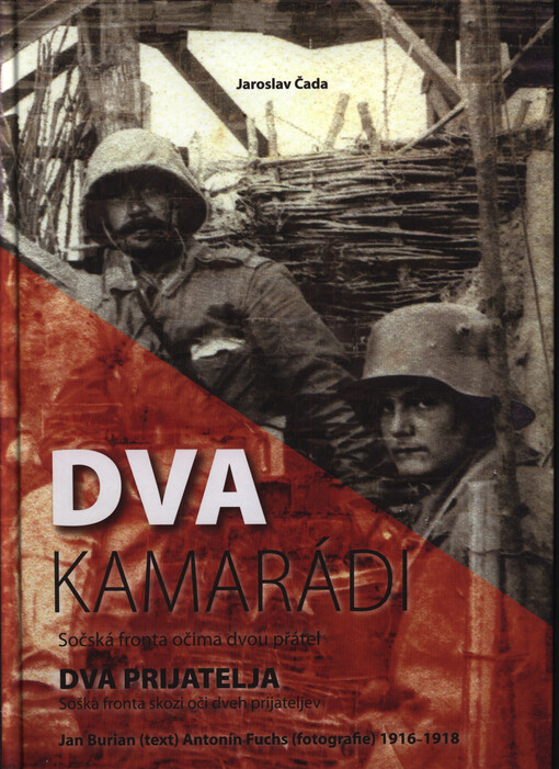 Dva kamarádi : sočská fronta očima dvou přátel = Dva prijatelja : soška fronta skozi oči dveh prijateljev