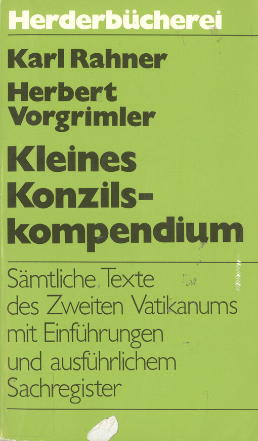 Kleines Konzilskompendium :sämtliche Texte des Zweiten Vatikanums : allgemeine Einleitung - 16 spezielle Einführungen - ausführliches Sachregister : mit einem Nachtrag vom Oktober 1968 - Die nachkonziliare Arbeit der römischen Kirchenleitung