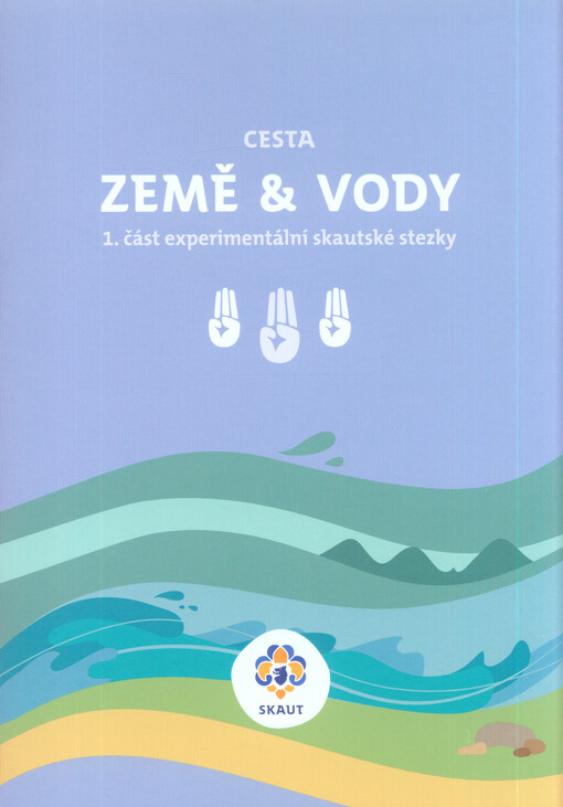 Cesta země & vody : 1. část experimentální skautské stezky