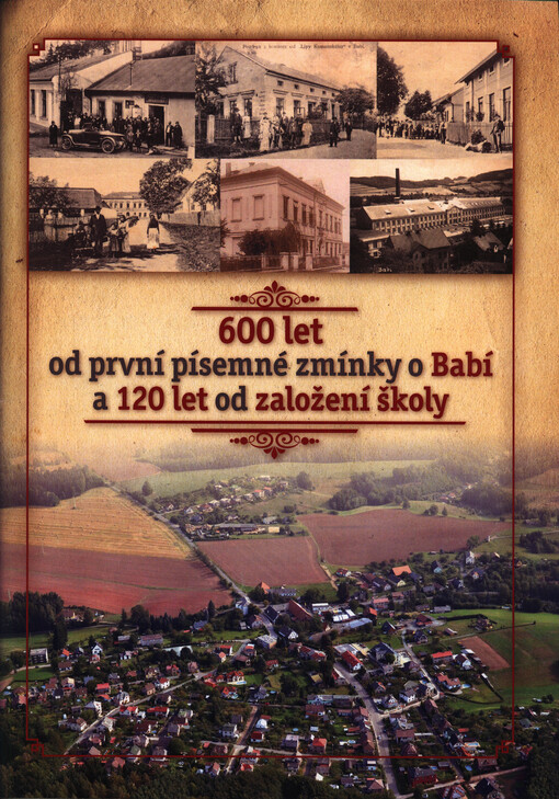 600 let od první písemné zmínky o Babí a 120 let od založení školy