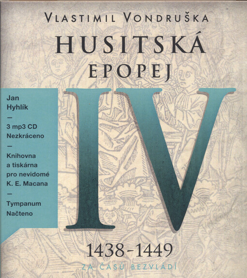 Husitská epopej. IV, 1438-1449 - za časů bezvládí
