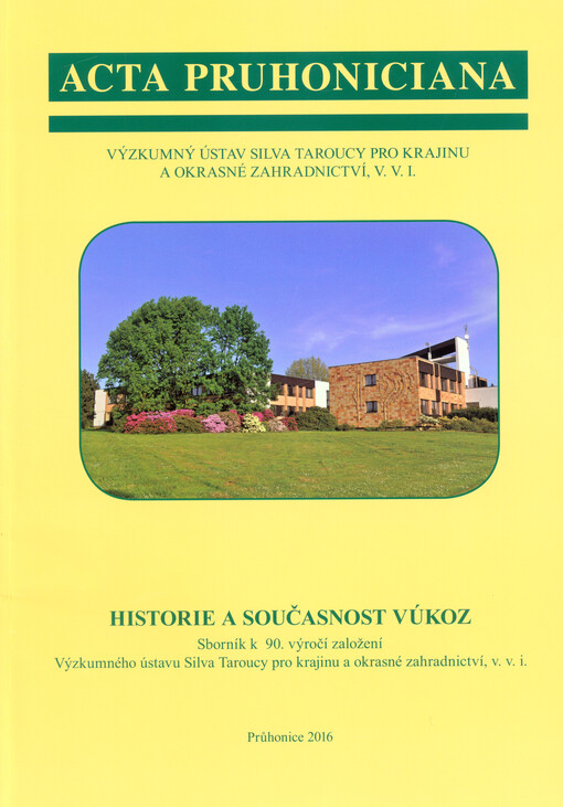 Historie a současnost VÚKOZ : sborník k 90. výročí založení Výzkumného ústavu Silva Taroucy pro krajinu a okrasné zahradnictví, v.v.i.