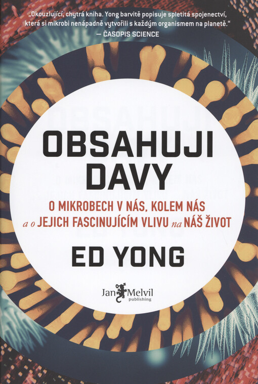 Obsahuji davy : o mikrobech v nás, kolem nás a o jejich fascinujícím vlivu na náš život