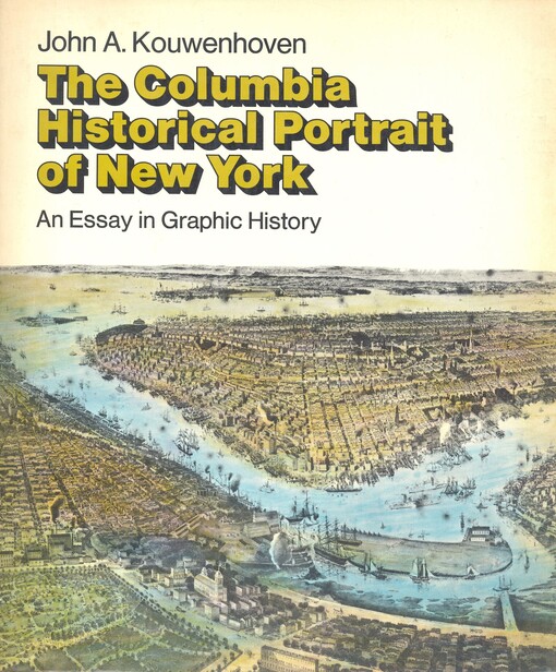The Columbia historical portrait of New York : an essay in graphic history