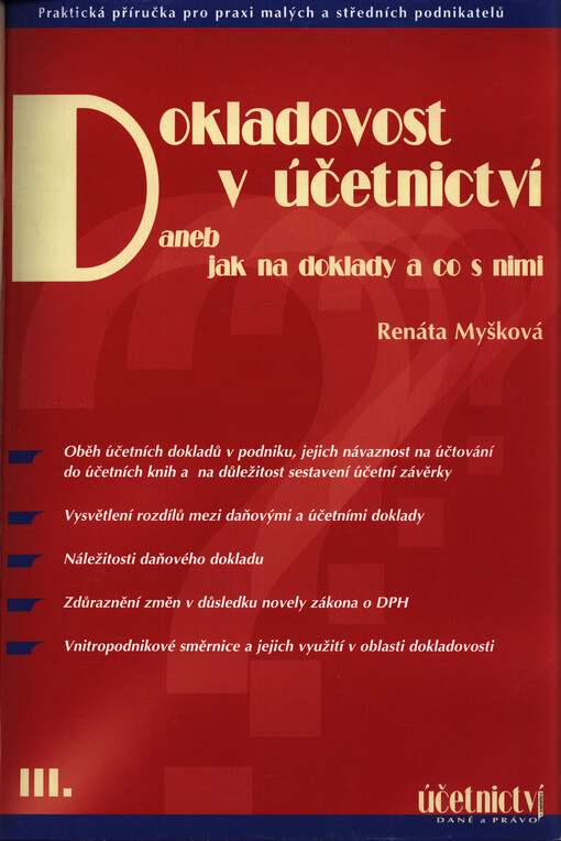 Dokladovost v účetnictví, aneb, Jak na doklady a co s nimi :[praktická příručka pro praxi malých a středních podnikatelů]