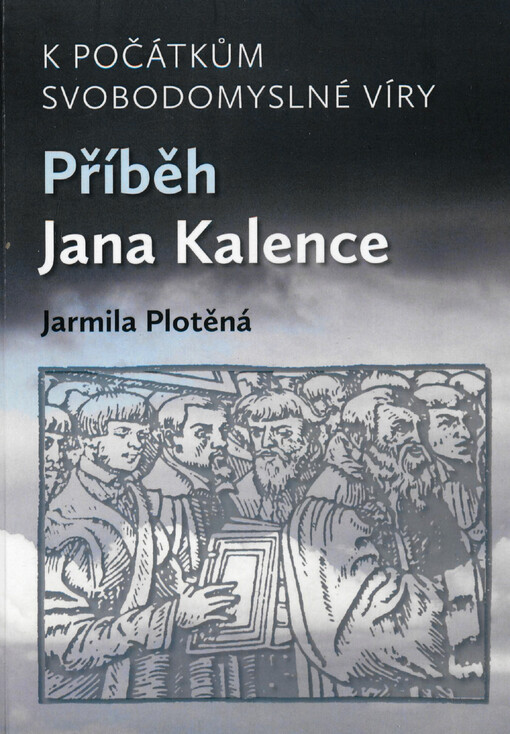 K počátkům svobodomyslné víry: příběh Jana Kalence