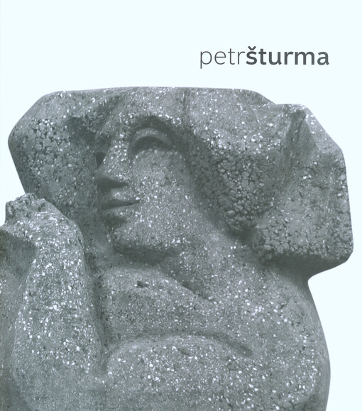 Petr Šturma : putování za sochou