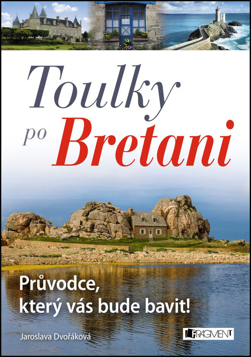 Toulky po Bretani – Průvodce, který vás bude bavit!