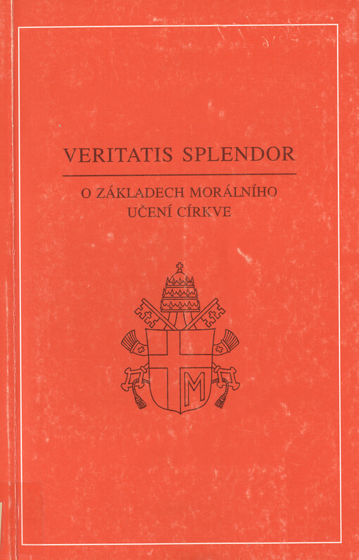 Veritatis splendor: encyklika Jana Pavla II. o základech morálního učení církve z 6. srpna 1993