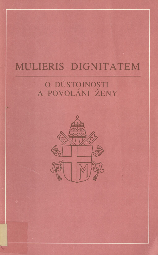 Mulieris dignitatem: apoštolský list papeže Jana Pavla II. o důstojnosti a povolání ženy u příležitosti Mariánského roku